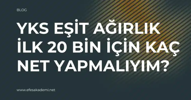 YKS Eşit Ağırlık İlk 20 Bin İçin Kaç Net Yapmalıyım? (Güncel Analiz)