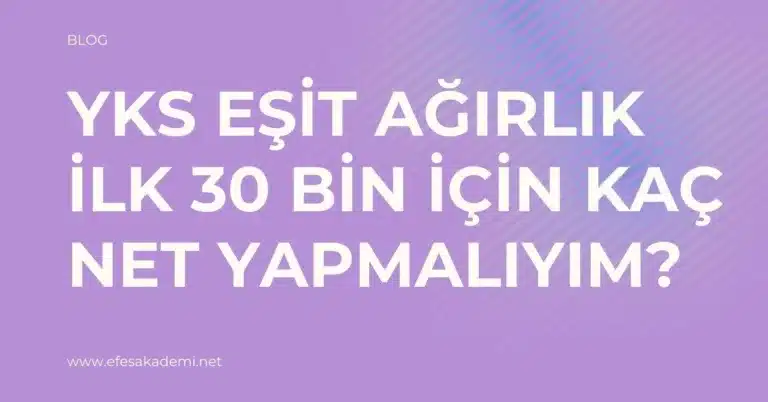 YKS Eşit Ağırlık İlk 30 Bin İçin Kaç Net Yapmalıyım? (Güncel Analiz)
