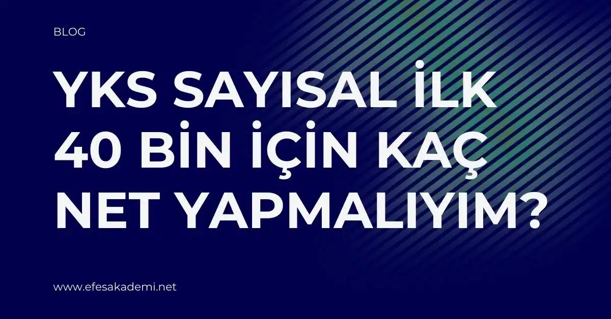 YKS Sayısal İlk 40 Bin İçin Kaç Net Yapmalıyım? (Güncel Analiz)