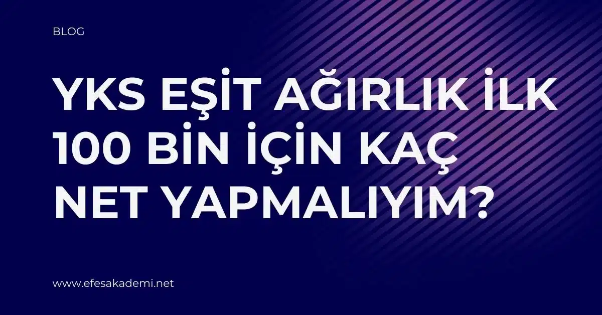 YKS Eşit Ağırlık İlk 100 Bin İçin Kaç Net Yapmalıyım? (Güncel Analiz)