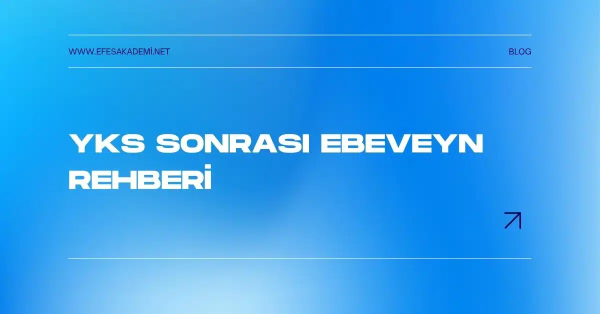 YKS Sonrası Ebeveyn Rehberi: Çocuğunuza Nasıl Destek Olabilirsiniz (Baskı Kurmadan)?
