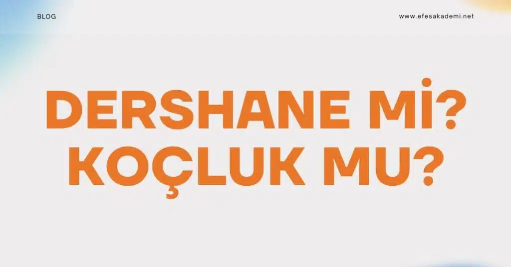 dershane mi koçluk mu