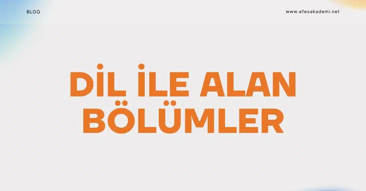 Dil ile Alan Bölümler (Lisans) (4 Yıllık)