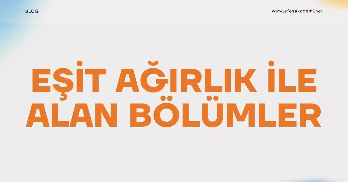 Eşit Ağırlık ile Alan Bölümler (Lisans) (4 Yıllık)