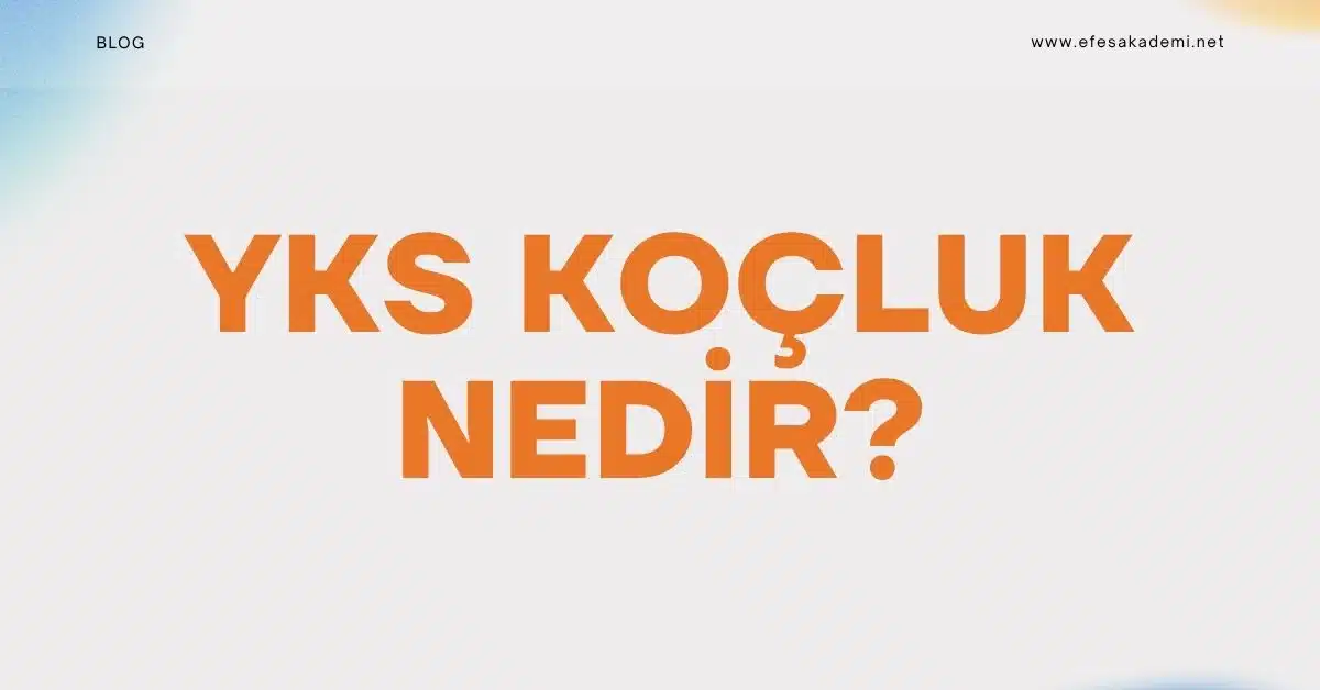YKS Koçluk Nedir? Kimler İçin Gereklidir?