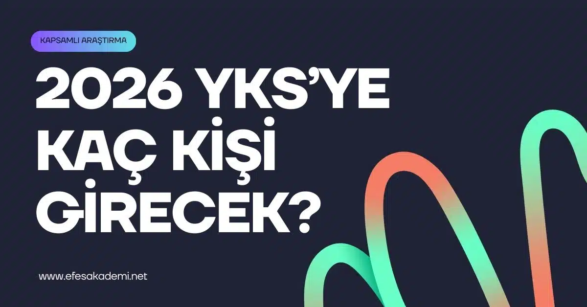2026 YKS’ye Kaç Kişi Girecek? (Detaylı Analiz ve Tahminler)